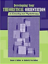 Developing Your Theoretical Orientation In Counseling and Psychotherapy (Paperback)