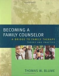 Becoming a Family Counselor: A Bridge to Family Therapy Theory and Practice (Hardcover)