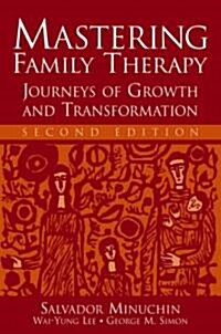 Mastering Family Therapy: Journeys of Growth and Transformation (Paperback, 2)