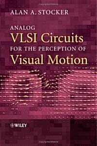 Analog VLSI Circuits for the Perception of Visual Motion (Hardcover)