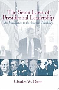 The Seven Laws of Presidential Leadership: An Introduction to the American Presidency (Paperback)