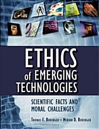 Ethics of Emerging Technologies: Scientific Facts and Moral Challenges (Hardcover)