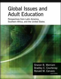 Global issues and adult education : perspectives from Latin America, Southern Africa, and the United States 1st ed