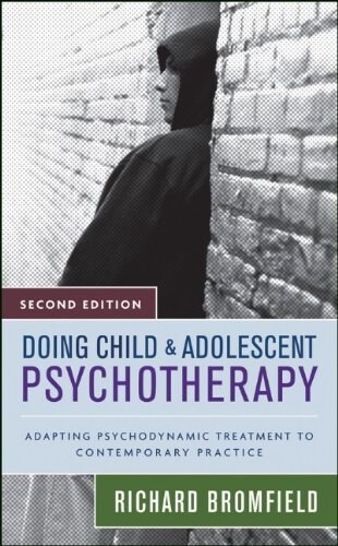 Doing Child and Adolescent Psychotherapy: Adapting Psychodynamic Treatment to Contemporary Practice (Hardcover, 2)
