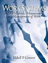 [중고] Work Systems: And the Methods, Measurement, and Management of Work (Hardcover)