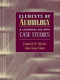 Elements of Audiology: A Learning Aid with Case Studies (Paperback)