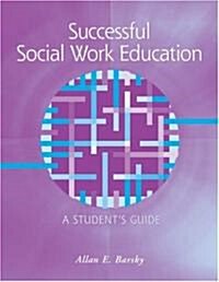 Successful Social Work Education: A Student S Guide (Paperback)