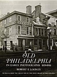 Old Philadelphia in Early Photographs 1839-1914 (Paperback)