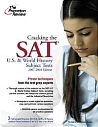 Cracking the SAT U.S. & World History Subject Tests, 2007-2008 Edition (Paperback)