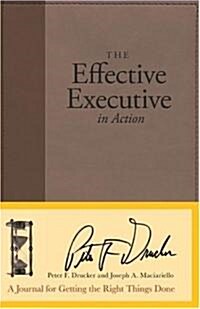 The Effective Executive in Action: A Journal for Getting the Right Things Done (Hardcover)