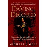 Da Vinci Decoded: Discovering the Spiritual Secrets of Leonardos Seven Principles (Paperback)