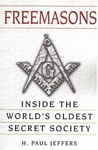 Freemasons: A History and Exploration of the Worlds Oldest Secret Socie: Inside the Worlds Oldest Secret Society (Paperback)