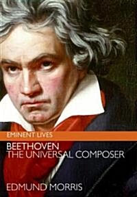 Beethoven: The Universal Composer (Hardcover)