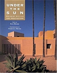Under the Sun: Desert Style and Architecture (Paperback)
