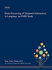 Brain Processing of Temporal Information in Language: An Fmri Study (Hardcover)
