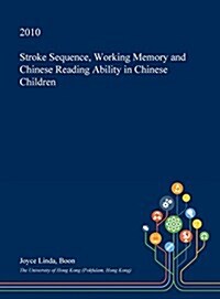 Stroke Sequence, Working Memory and Chinese Reading Ability in Chinese Children (Hardcover)