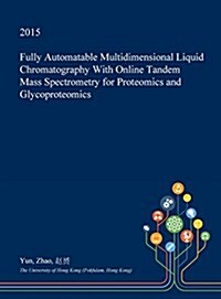 Fully Automatable Multidimensional Liquid Chromatography with Online Tandem Mass Spectrometry for Proteomics and Glycoproteomics (Hardcover)