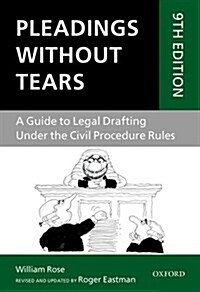 Pleadings Without Tears : A Guide to Legal Drafting Under the Civil Procedure Rules (Paperback, 9 Revised edition)