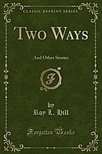 Two Ways: And Other Stories (Classic Reprint) (Paperback)