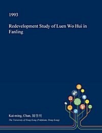 Redevelopment Study of Luen Wo Hui in Fanling (Paperback)