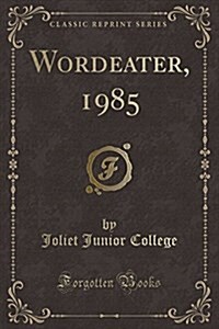 Wordeater, 1985 (Classic Reprint) (Paperback)
