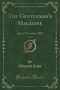 The Gentlemans Magazine, Vol. 253: July to December, 1882 (Classic Reprint) (Paperback)
