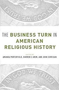 The Business Turn in American Religious History (Paperback)