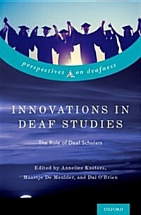 Innovations in Deaf Studies: The Role of Deaf Scholars (Hardcover)