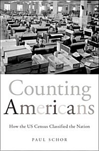 Counting Americans: How the Us Census Classified the Nation (Hardcover)