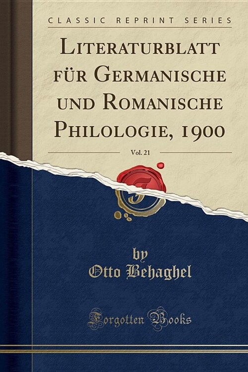 Literaturblatt Fur Germanische Und Romanische Philologie, 1900, Vol. 21 (Classic Reprint) (Paperback)