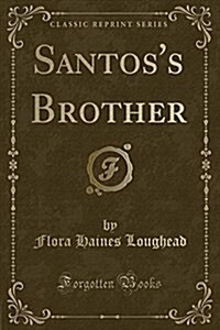 Santoss Brother (Classic Reprint) (Paperback)