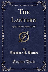 The Lantern, Vol. 2: April, 1916 to March, 1917 (Classic Reprint) (Paperback)
