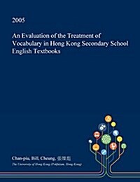 An Evaluation of the Treatment of Vocabulary in Hong Kong Secondary School English Textbooks (Paperback)
