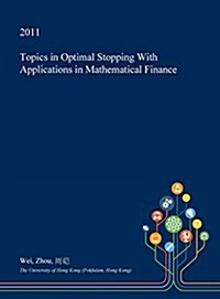 Topics in Optimal Stopping with Applications in Mathematical Finance (Hardcover)