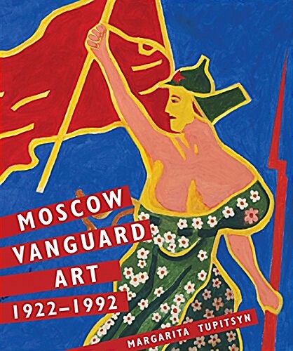 Moscow Vanguard Art: 1922-1992 (Hardcover)