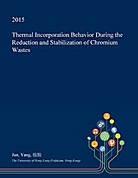 Thermal Incorporation Behavior During the Reduction and Stabilization of Chromium Wastes (Paperback)