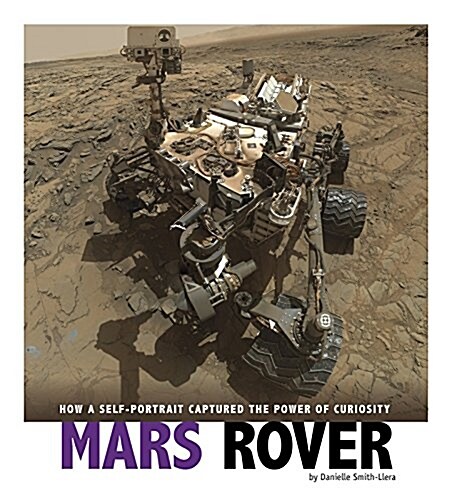 Mars Rover: How a Self-Portrait Captured the Power of Curiosity (Paperback)