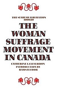 The Woman Suffrage Movement in Canada: Second Edition (Paperback, 2)