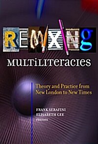 Remixing Multiliteracies: Theory and Practice from New London to New Times (Paperback)