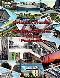 Orlando, FL - A Historical Review Using Postcards (Paperback)