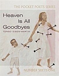 Heaven Is All Goodbyes: Pocket Poets No. 61 (Paperback)