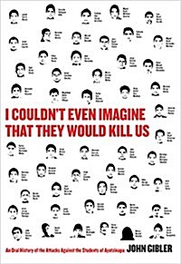 I Couldnt Even Imagine That They Would Kill Us: An Oral History of the Attacks Against the Students of Ayotzinapa (Paperback)