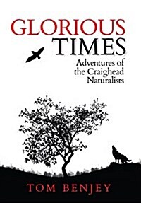 Glorious Times: Adventures of the Craighead Naturalists (Hardcover)