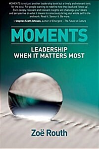 Moments: Leadership When It Matters Most (Paperback)