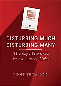 Disturbing Much, Disturbing Many: Theology Provoked by the Basis of Union (Paperback)