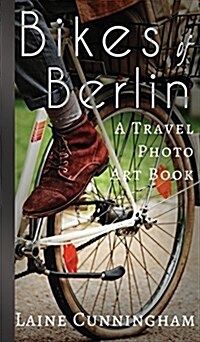 Bikes of Berlin: From Brandenburg Gate to Charlottenburg (Hardcover, Deluxe)