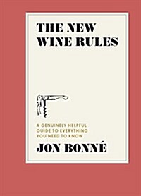 The New Wine Rules: A Genuinely Helpful Guide to Everything You Need to Know (Hardcover)