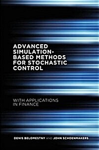Advanced Simulation-Based Methods for Optimal Stopping and Control : With Applications in Finance (Hardcover, 1st ed. 2018)