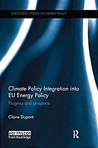 Climate Policy Integration into EU Energy Policy : Progress and Prospects (Paperback)