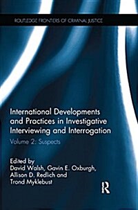 International Developments and Practices in Investigative Interviewing and Interrogation : Volume 2: Suspects (Paperback)